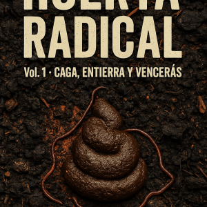 Portada del libro Huerta Radical Vol 1 Caga Entierra y Vencerás sobre compostaje y agricultura regenerativa
