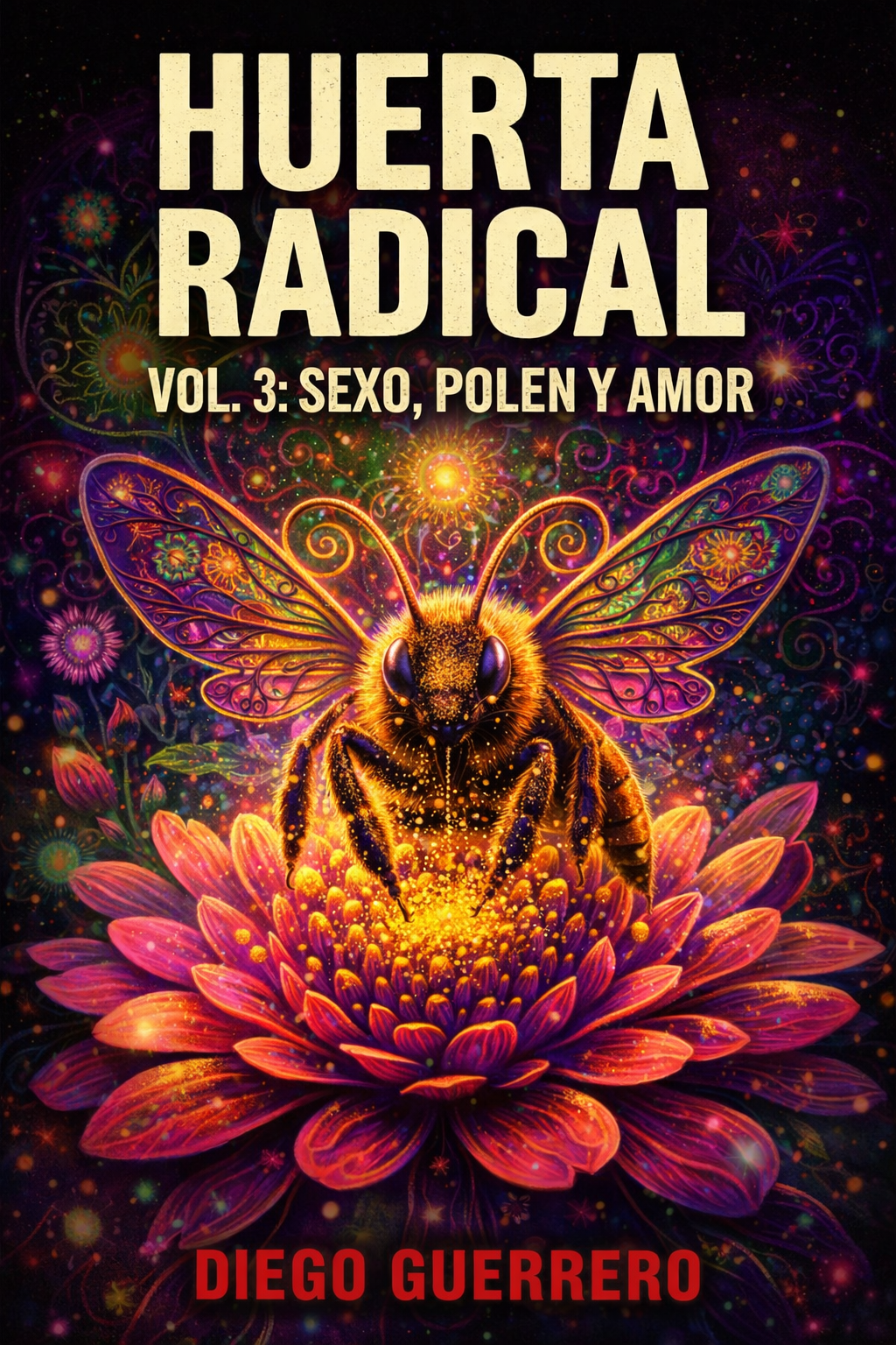 Portada del libro Huerta Radical Vol 3 Sexo Polen y Amor sobre insectos y vida en la huerta
